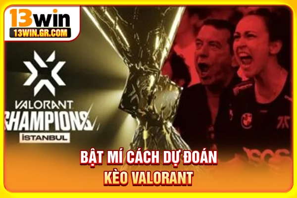 Bật mí cách dự đoán kèo Valorant