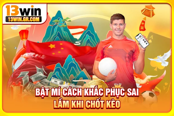 Sai Lầm Cá Cược Bóng Đá Khiến Độ Thủ Thua Lỗ Liên Tục Bật mí cách khắc phục sai lầm khi chốt kèo