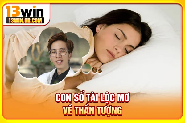Con số tài lộc mơ về thần tượng
