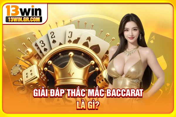 Baccarat Là Gì - Chia Sẻ Cách Chơi Chuẩn Cho Người Mới Giải đáp thắc mắc Baccarat là gì?