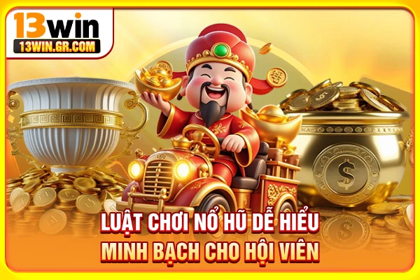 Nổ Hũ Jili - Trang Slot Mới Mẻ, Thắng Lớn Với Một Lần Quay Luật chơi nổ hũ dễ hiểu minh bạch cho hội viên