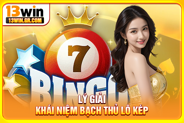 Bạch Thủ Lô Kép - Hình Thức Chơi Được Nhiều Lô Thủ Theo Đuổi Lý giải khái niệm bạch thủ lô kép