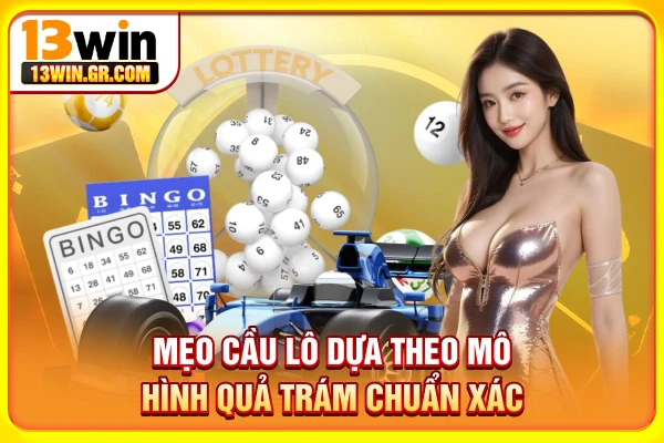 Cầu Lô Bất Bại - Tips Thắng Lớn Mà Mọi Người Đều Muốn Biết Mẹo cầu lô dựa theo mô hình quả trám chuẩn xác
