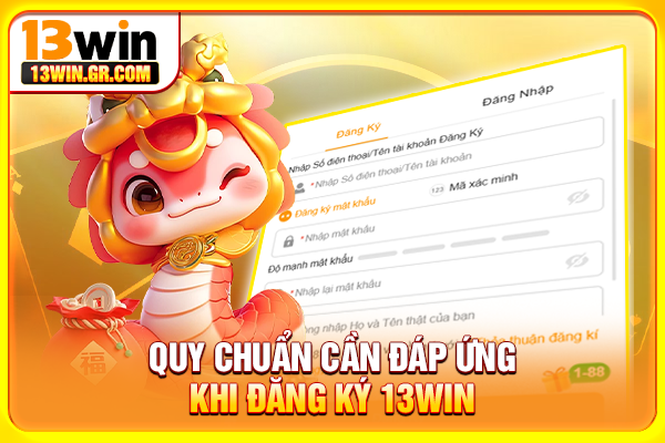 Quy chuẩn cần đáp ứng khi đăng ký 13WIN
