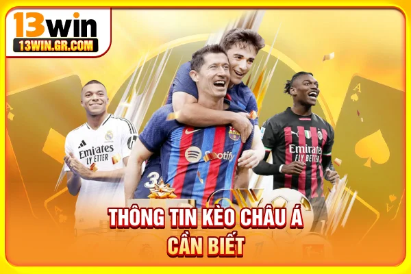 Thông tin kèo châu Á cần biết