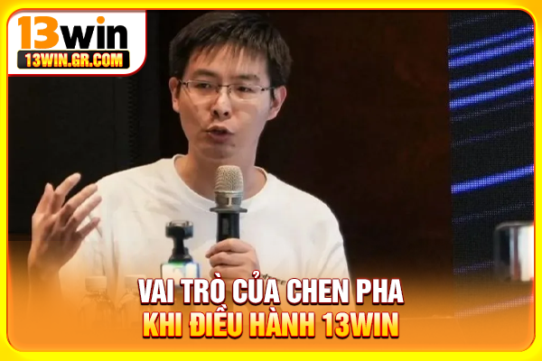 CEO Lee Chen Pha - Tiểu Sử Và Tầm Nhìn Lãnh Đạo 13WIN Vai trò của Chen Pha khi điều hành 13WIN