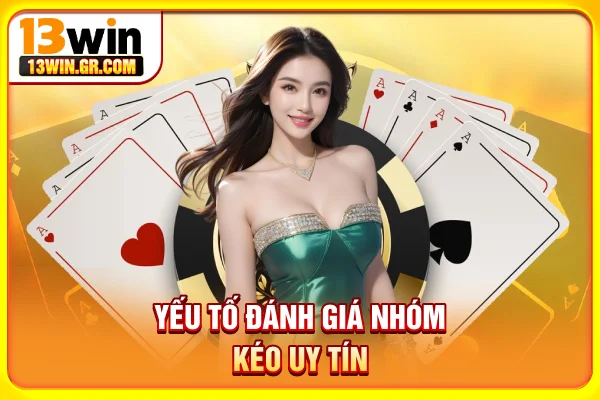 Yếu tố đánh giá nhóm kéo uy tín